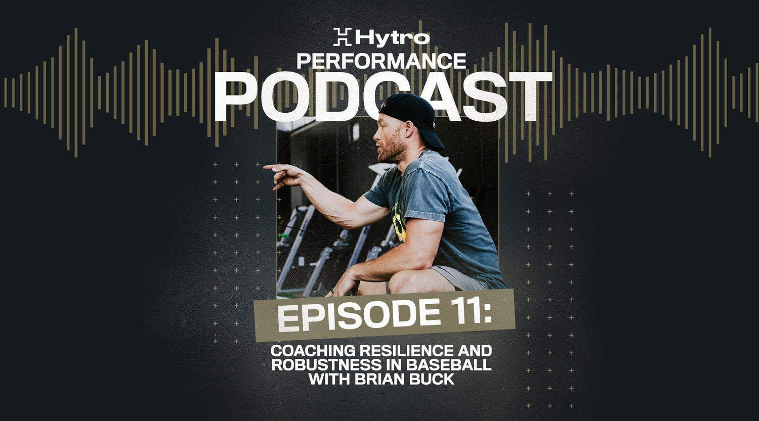 Episode 11: Coaching Resilience and Robustness in Baseball with Brian Buck - Hytro